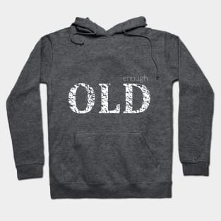 old enough Hoodie